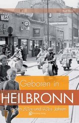 Geboren in Heilbronn in den 30er & 40er Jahren