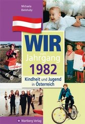 Wir vom Jahrgang 1982 - Kindheit und Jugend in Österreich