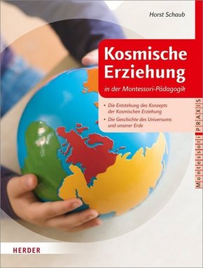 Kosmische Erziehung in der Montessori-Pädagogik - Bd.1