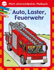 Mein allerschönstes Malbuch - Auto, Laster, Feuerwehr