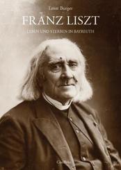 Franz Liszt - Leben und Sterben in Bayreuth