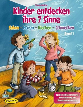 Kinder entdecken ihre 7 Sinne - Bd.1
