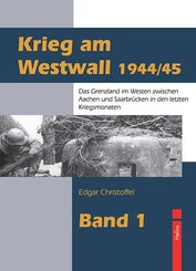 Krieg am Westwall 1944/45 - Bd.1