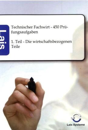 Technischer Fachwirt - 450 Prüfungsaufgaben - Tl.1