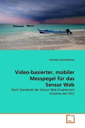 Video-basierter, mobiler Messpegel für das Sensor Web (eBook, PDF)
