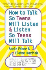 How to Talk so Teens Will Listen and Listen so Teens Will Talk