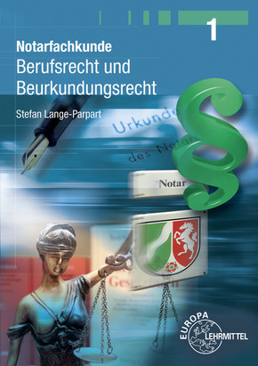 Notarfachkunde - Berufsrecht und Beurkundungsrecht: Band 1