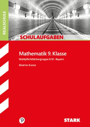 STARK Schulaufgaben Realschule - Mathematik 9. Klasse Gruppe II/III - Bayern
