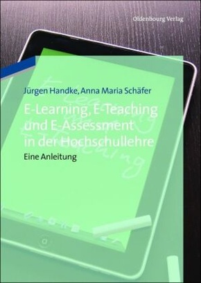 E-Learning, E-Teaching und E-Assessment in der Hochschullehre