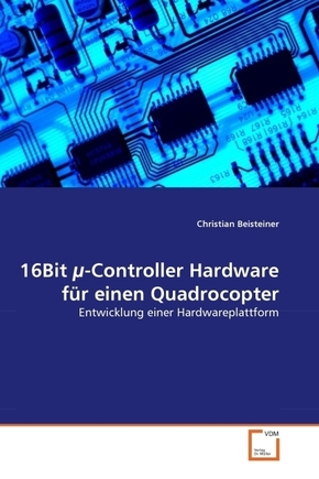 16Bit µ-Controller Hardware für einen Quadrocopter (eBook, 11x21,8x0,5)