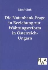 Die Notenbank-Frage in Beziehung zur W&auml;hrungsreform in &Ouml;sterreich-Ungarn