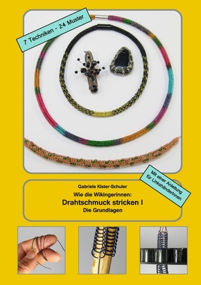 Wie die Wikingerinnen: Drahtschmuck stricken - Bd.1