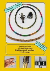 Wie die Wikingerinnen: Drahtschmuck stricken - Bd.1