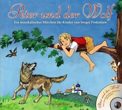 Peter und der Wolf + CD - Ein musikalisches Märchen für Kinder von Sergej Prokofjew