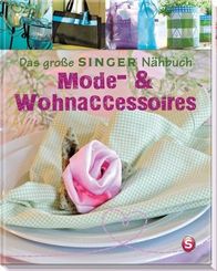 Das große SINGER Nähbuch - Mode- & Wohn-Accessoires