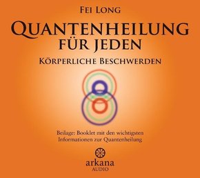 Quantenheilung für jeden - Körperliche Beschwerden, 1 Audio-CD