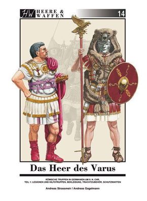 Das Heer des Varus: Legionen und Hilfstruppen, Bekleidung, Trachtzubehör, Schautzwaffen
