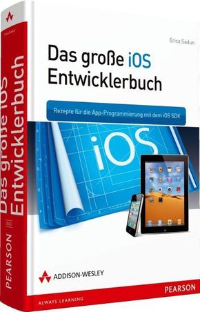 Das große iOS-Entwicklerbuch - Rezepte für die App-Programmierung mit dem iOS SDK