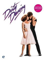 Dirty Dancing - Das Buch zum Jubiläum