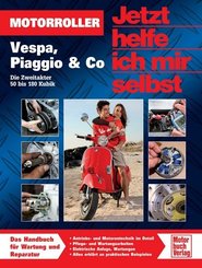 Jetzt helfe ich mir selbst: Motorroller - Vespa, Piaggio & Co
