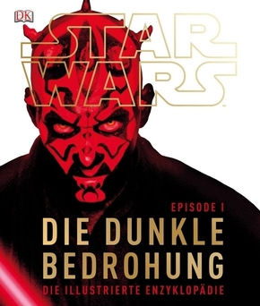 Star Wars(TM) Episode I  Die dunkle Bedrohung - Die illustrierte Enzyklopädie