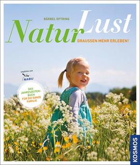 Naturlust - Das Jahreszeitenbuch für die ganze Familie