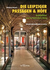 Die Leipziger Passagen und Höfe. Arcades and Courtyards in Leipzig -