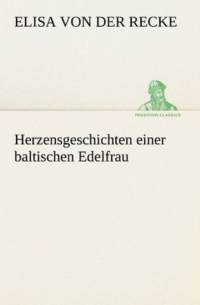 Herzensgeschichten einer baltischen Edelfrau