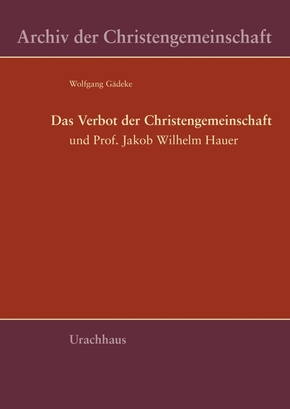 Das Verbot der Christengemeinschaft und Prof. Jakob Wilhelm Hauer