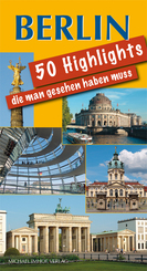 Berlin - 50 Highlights, die man gesehen haben muss