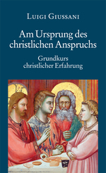 Am Ursprung des christlichen Anspruchs - Grundkurs christlicher Erfahrung (2)