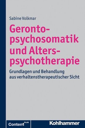 Gerontopsychosomatik und Alterspsychotherapie: Grundlagen und Behandlung aus verhaltenstherapeutischer Sicht