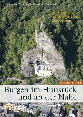 Burgen im Hunsrück und an der Nahe "... wo trotzig noch ein mächtiger Thurm herabschaut"