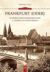 Frankfurt (Oder) im Spiegel der Fotografien von L. Haase & Co. / Foto-Fricke