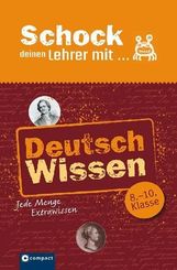 Schock deinen Lehrer mit ... Deutsch-Wissen (8.-10. Klasse)