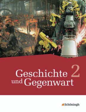 Geschichte und Gegenwart - Geschichtswerk für differenzierende Schulformen in Nordrhein-Westfalen u.a.