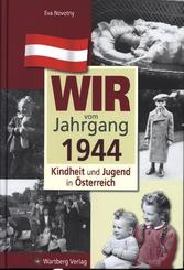 Wir vom Jahrgang 1944 - Kindheit und Jugend in Österreich