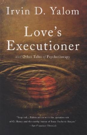 Love's Executioner and Other Tales of Psychotherapy