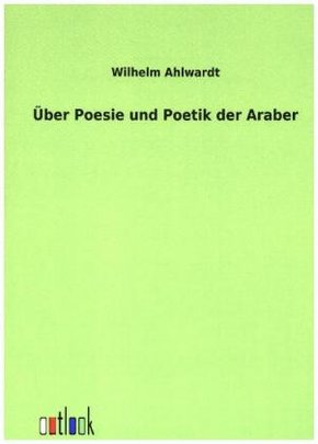 Über Poesie und Poetik der Araber