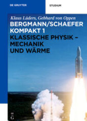 Ludwig Bergmann; Clemens Schaefer: Bergmann/Schaefer kompakt - Lehrbuch der Experimentalphysik: Klassische Physik - Mechanik und Wärme