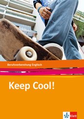 Keep Cool!: Keep cool!. Berufsvorbereitung Englisch, m. 1 Audio-CD