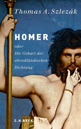Homer oder Die Geburt der abendländischen Dichtung