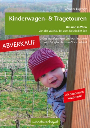 Kinderwagen - & Tragetouren um und in Wien von der Wachau bis zum Neusiedler See, Sonderteil Waldviertel