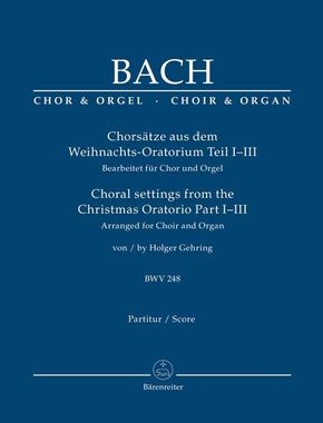 Chorsätze aus dem Weihnachts-Oratorium Teil I-III BWV 248, für Chor und Orgel, Chorpartitur