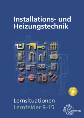 Installations- und Heizungstechnik, Lernsituationen Lernfelder 9-15, m. CD-ROM