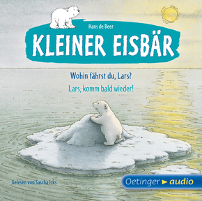 Kleiner Eisbär. Wohin fährst du, Lars? / Lars, komm bald wieder!, 1 Audio-CD