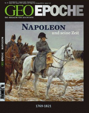 GEO Epoche: Napoleon und seine Zeit 1769-1821