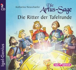 Die Artus-Sage. Die Ritter der Tafelrunde, 2 Audio-CD