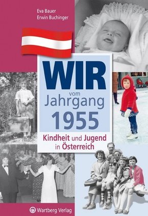 Wir vom Jahrgang 1955 - Kindheit und Jugend in Österreich