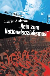 Lucie Aubrac: "Nein zum Nationalsozialismus"